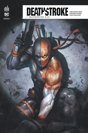 Deathstroke RIP - Deathstroke Rebirth, tome 7