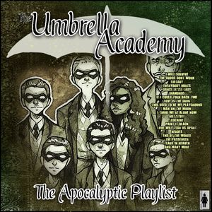 The Umbrella Academy - The Apocalyptic Playlist