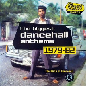 The Biggest Dancehall Anthems 1979-82
