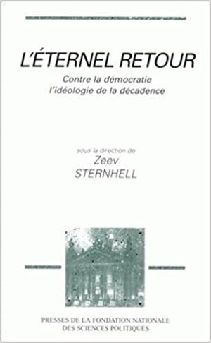 L'éternel retour : contre la démocratie, l'idéologie de la décadence