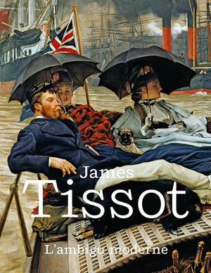 James Tissot : L'ambigu moderne