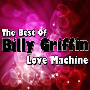 Love Machine: The Best of Billy Griffin