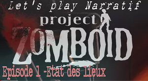 Let's Play Narratif - Project Zomboïd