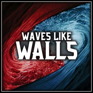 Waves Like Walls