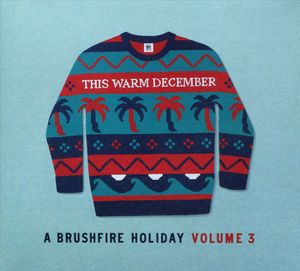 This Warm December: A Brushfire Holiday, Volume 3