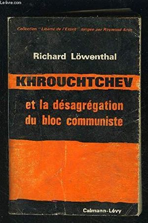 Khrouchtchev et la désagrégation du bloc communiste