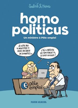 Un ministre à Pôle Emploi - Homo politicus, tome 1