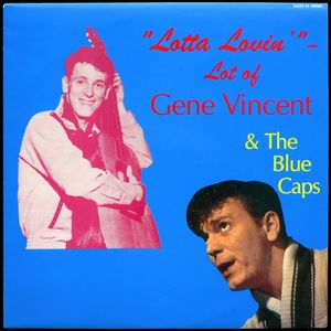 "Lotta Lovin'" - Lot of Gene Vincent & The Blue Caps