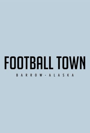 Football Town: Barrow Alaska
