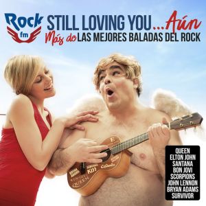 Rock FM Still Loving You…Aún (Más de las mejores baladas del rock)