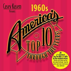 Casey Kasem Presents America's Top Ten Through The Years: The 60's