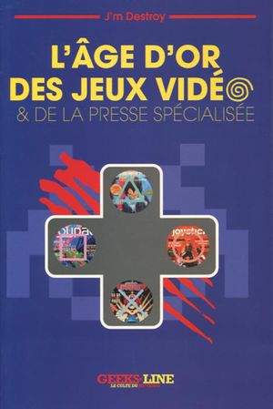 L’Âge d’or du jeu vidéo & de la presse spécialisée