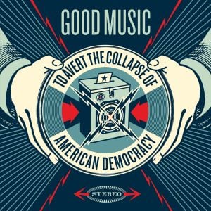 Good Music to Avert the Collapse of American Democracy