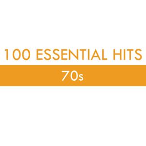 100 Essential Hits – 70s
