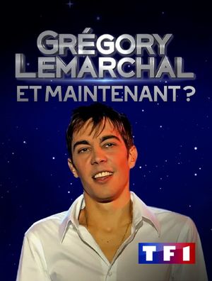 Grégory Lemarchal - Et maintenant ?