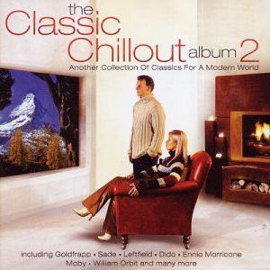 The Classic Chillout Album 2: Another Collection of Classics for a Modern World