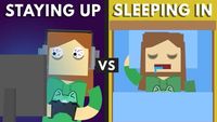 Staying Up VS Sleeping In