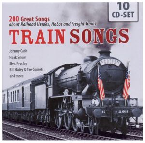 Train Songs: 200 Great Songs About Heroes, Hobos and Freight Trains