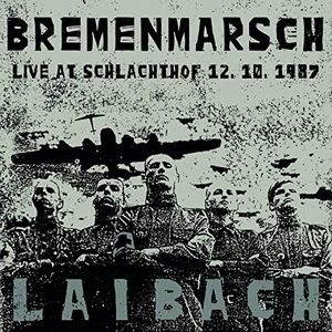 Bremenmarsch, Laibach Live at Schlachthof 12. 10. 1987 (Live)