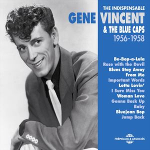 The Indispensable Gene Vincent & The Blue Caps: 1956-1958