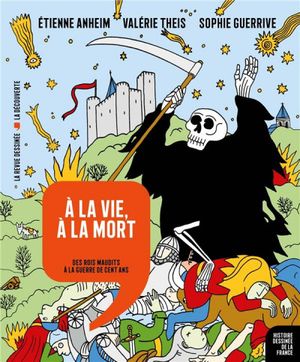 À la vie, à la mort : Des rois maudits à la guerre de Cent Ans - Histoire dessinée de la France, tome 8