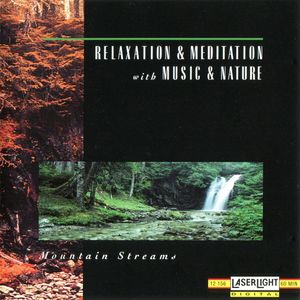 Relaxation & Meditation with Music & Nature: Mountain Streams