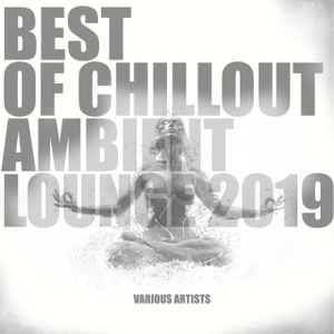 Best of Chillout Ambient Lounge 2019