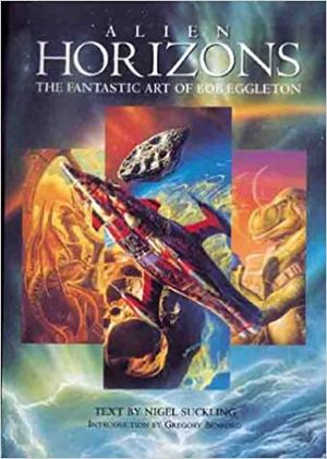 Alien Horizons: The Fantastic Art of Bob Eggleton