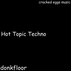 Hot Topic Techno (Single)