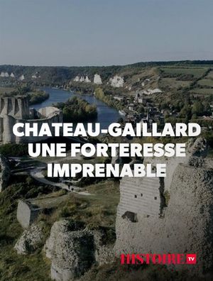 Château Gaillard, une Forteresse Imprenable