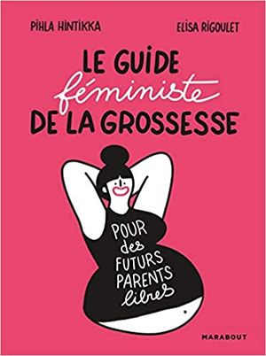 Le guide féministe de la grossesse