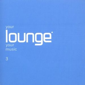 Your Lounge Your Music 3