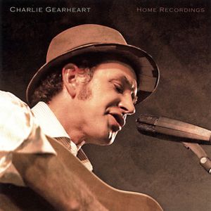 Charlie Gearheart’s Home Recordings