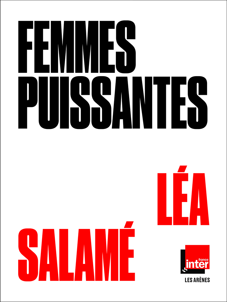 Femmes Puissantes - Saison 2 Léa Salamé Femmes puissantes - Léa Salamé - SensCritique