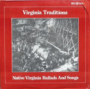 Virginia Traditions - Native Virginia Ballads And Songs