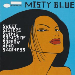 Misty Blue: Sweet Sisters Swing Songs of Sorrow and Sadness