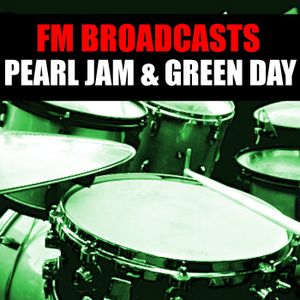 FM Broadcasts Pearl Jam & Green Day (Live)