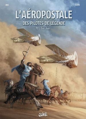 L'aéropostale, des pilotes de légende -  cap juby tome 07