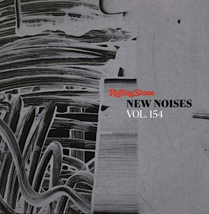 Rolling Stone: New Noises, Volume 154