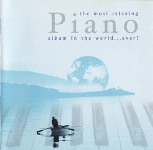 The Most Relaxing Piano Album in the World... Ever!