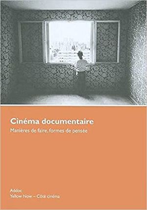 Cinéma documentaire : Manières de faire, formes de pensées