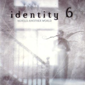 Identity 6: Behold Another World