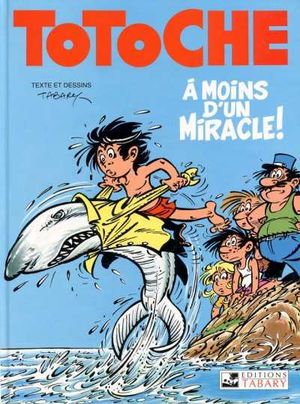 À moins d'un miracle - Totoche, tome 13