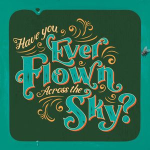 Have You Ever Flown Across the Sky? (Single)
