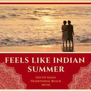 Feels Like Indian Summer - South Asian Traditional Beach Music