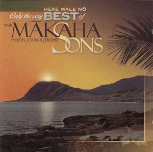 Heke Wale No: Only The Very Best Of The Makaha Sons