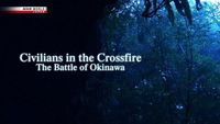Civilians in the Crossfire: The Battle of Okinawa