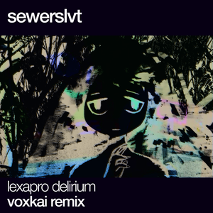 Lexapro Delirium (voxkai remix) (Single)