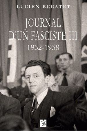 Journal d'un fasciste III (1952-1958)