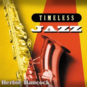 Timeless Jazz: Herbie Hancock